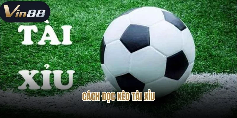 Cách đọc kèo tài xỉu