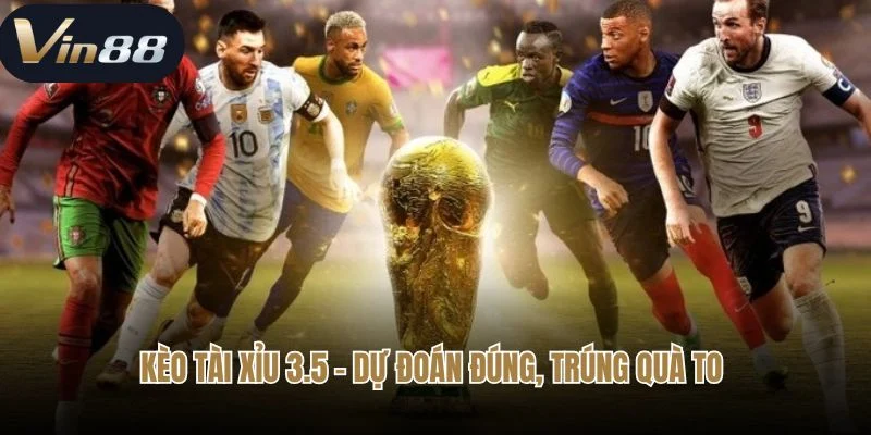 Kèo tài xỉu 3.5 - dự đoán đúng, trúng quà to