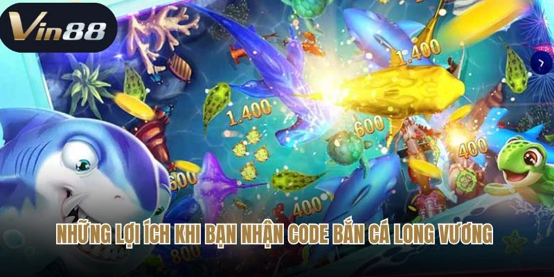 Những lợi ích khi bạn nhận code bắn cá long vương