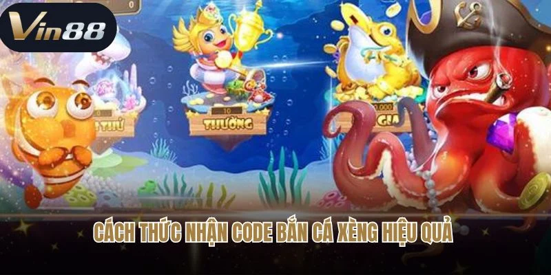Cách thức nhận code bắn cá xèng hiệu quả