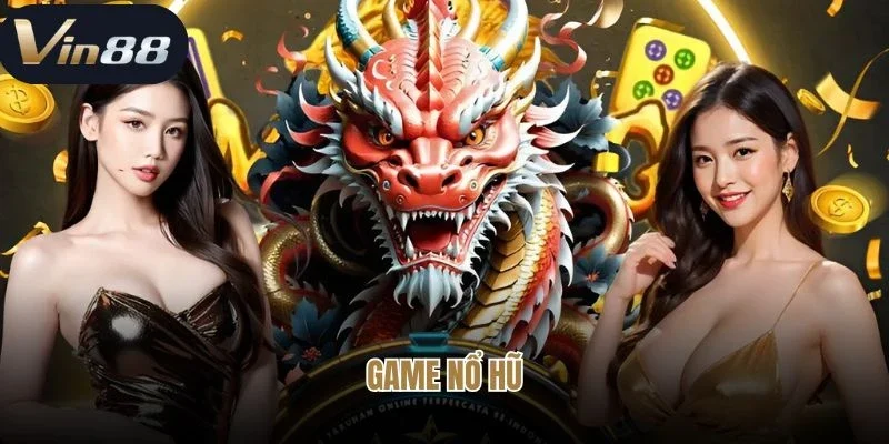 Game Nổ Hũ Vin88 - Làm Giàu Nhanh Chóng Từ Sân Chơi