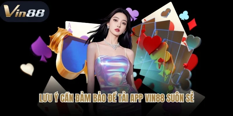 Lưu ý cần đảm bảo để tải app Vin88 suôn sẻ cho người mới