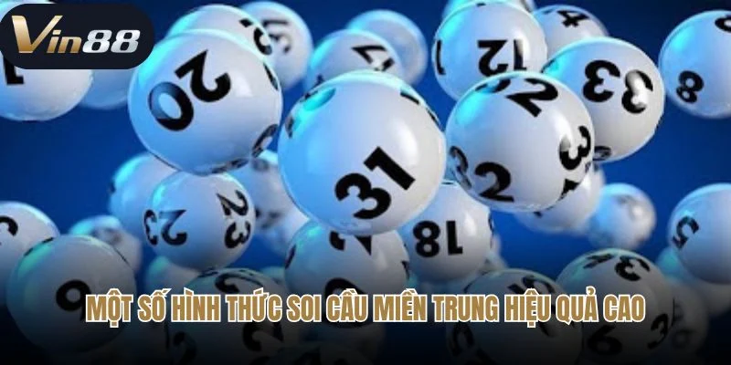 Một số hình thức soi cầu miền Trung hiệu quả cao