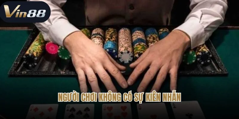 Người chơi không có sự kiên nhẫn