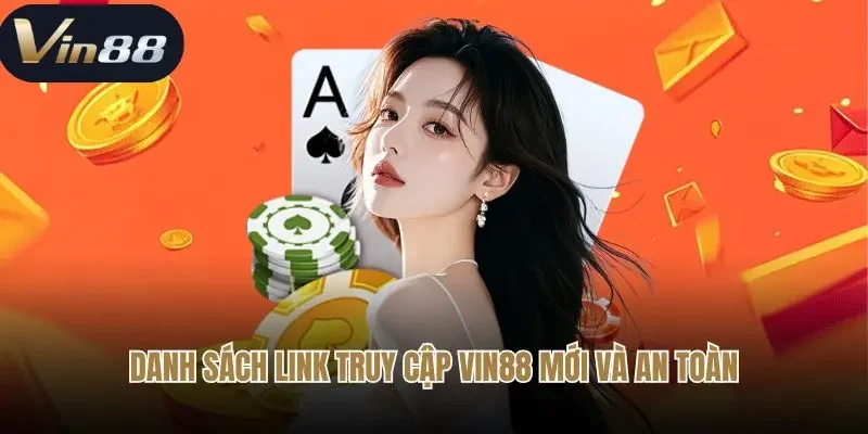 Danh sách link truy cập Vin88 mới và an toàn